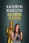 Kathryn Bigelow: Hollywood en acción
